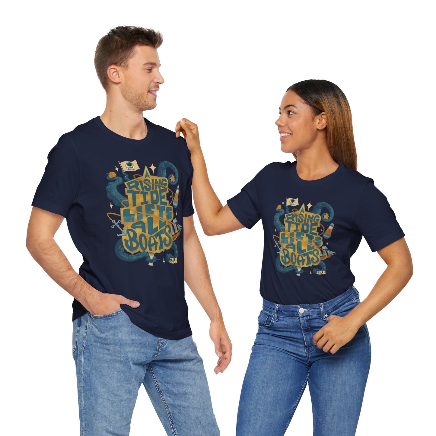 A Rising Tide Lifts All Boats - Unisex