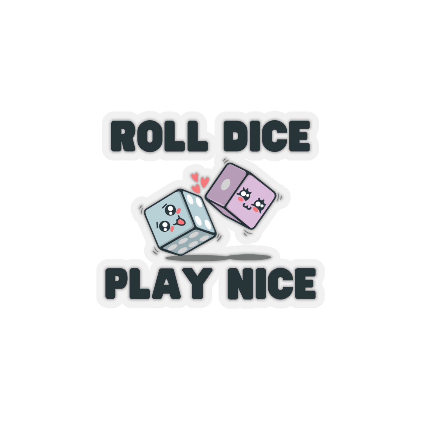 Roll Dice Play Nice kiss-cut sticker