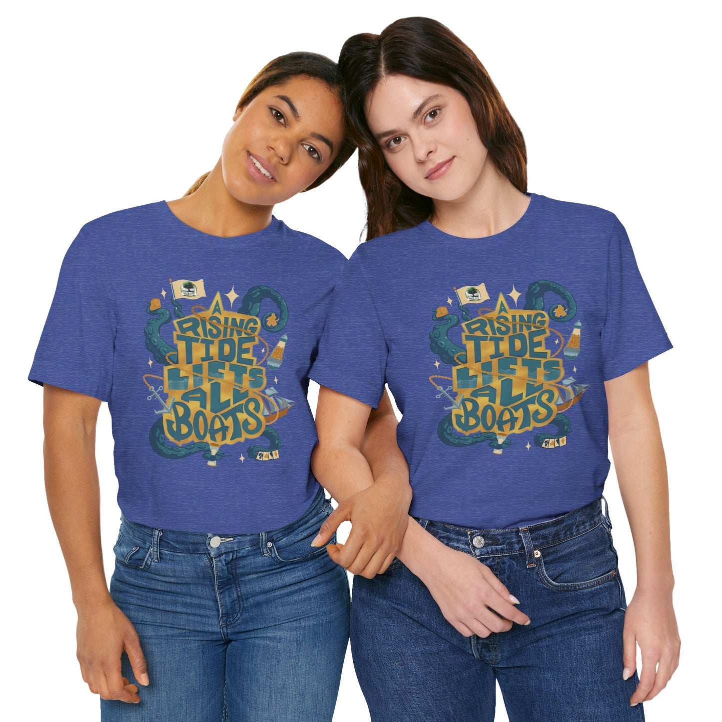 A Rising Tide Lifts All Boats - Unisex