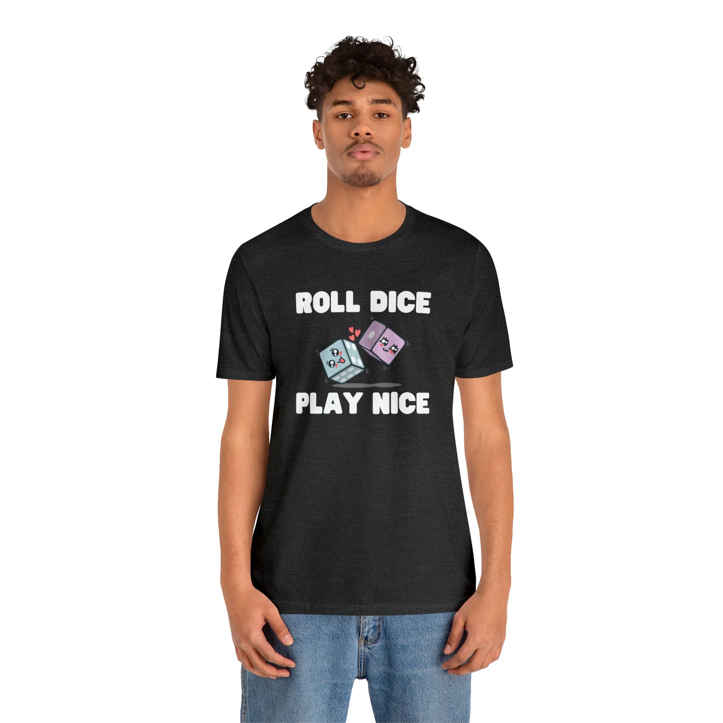 Roll dice play nice - Unisex