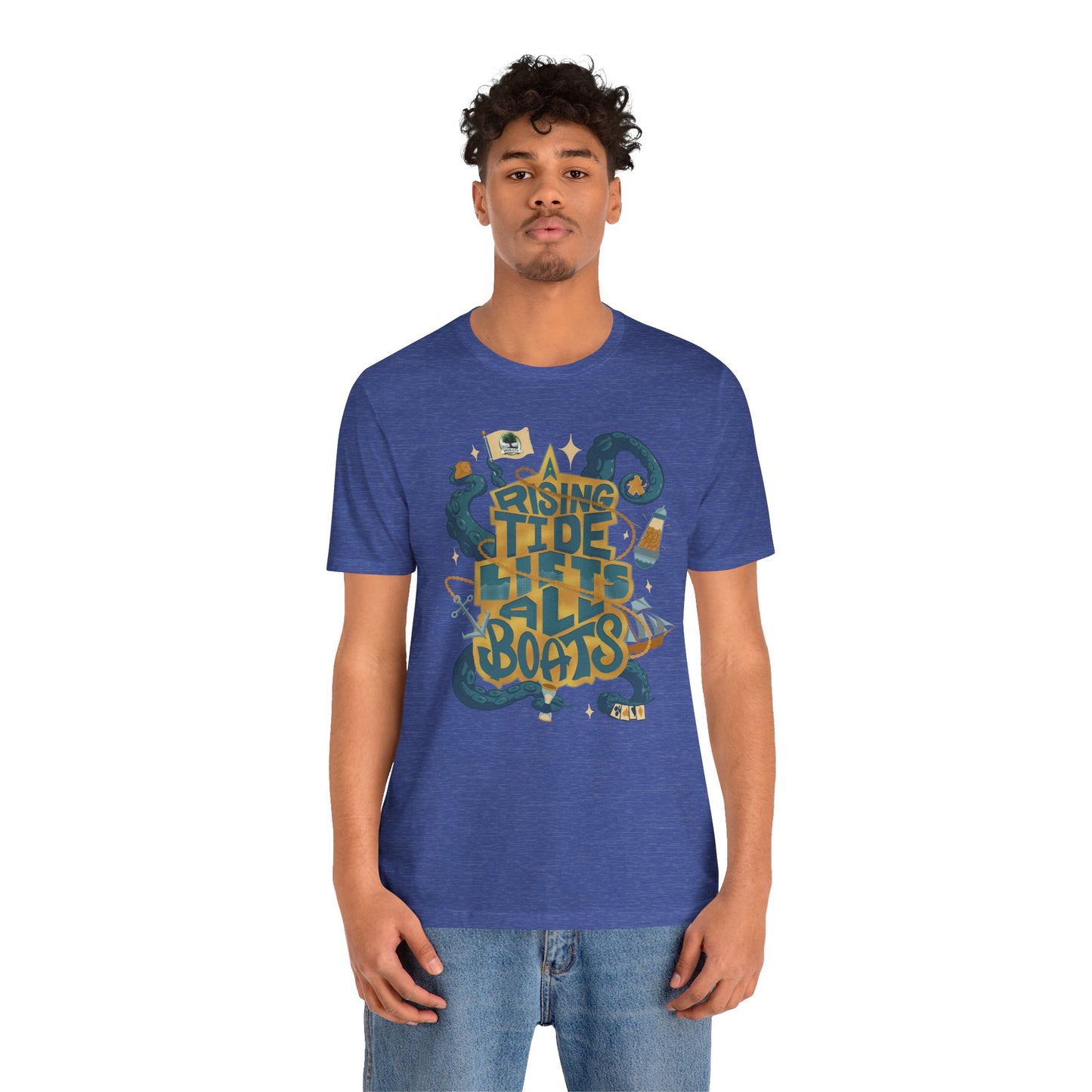 A Rising Tide Lifts All Boats - Unisex