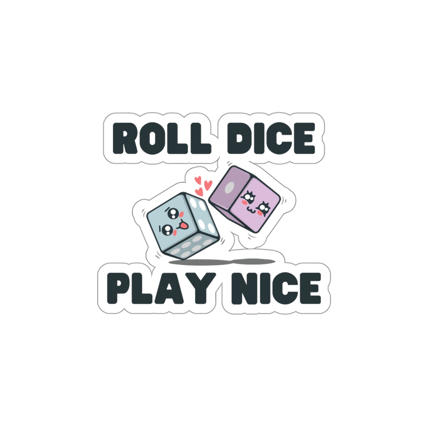 Roll Dice Play Nice kiss-cut sticker