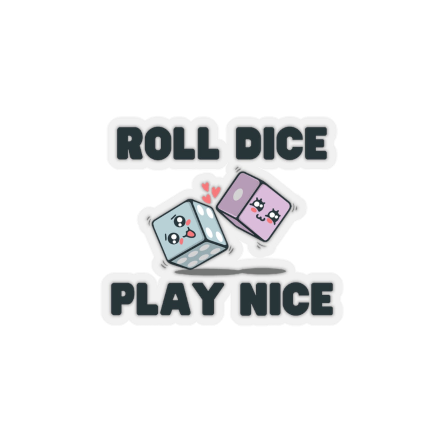 Roll Dice Play Nice kiss-cut sticker
