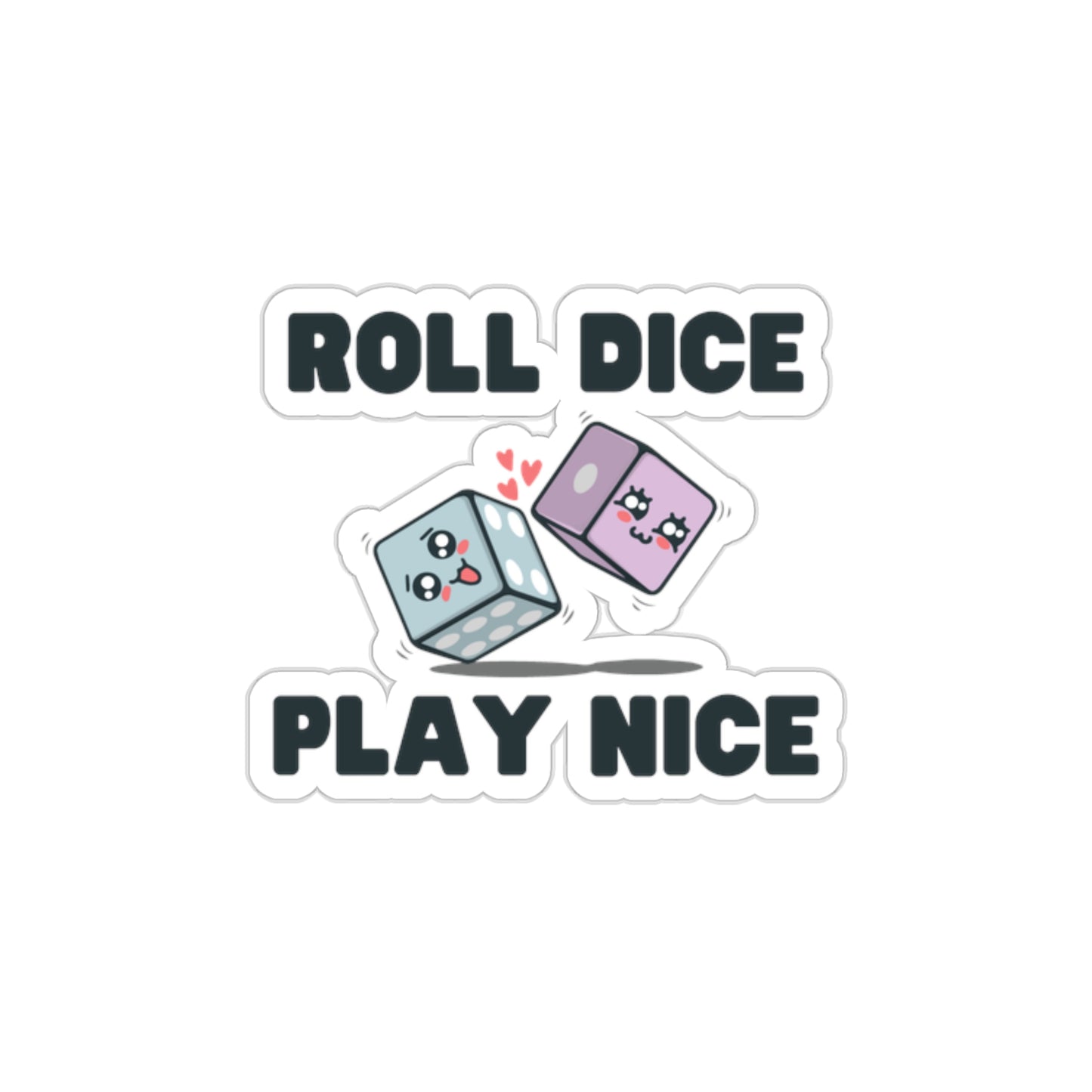 Roll Dice Play Nice kiss-cut sticker