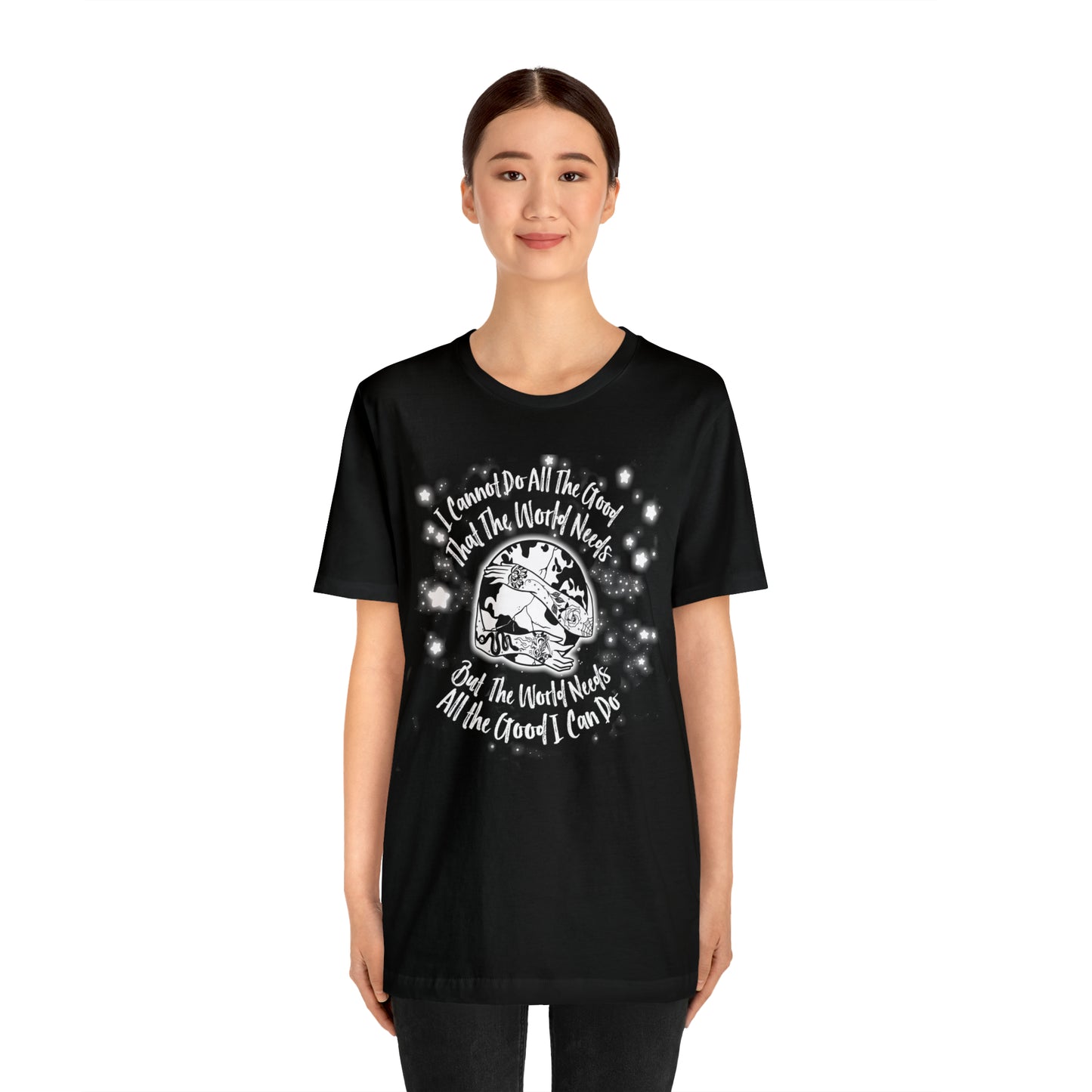 I cannot do all the good the world needs tshirt