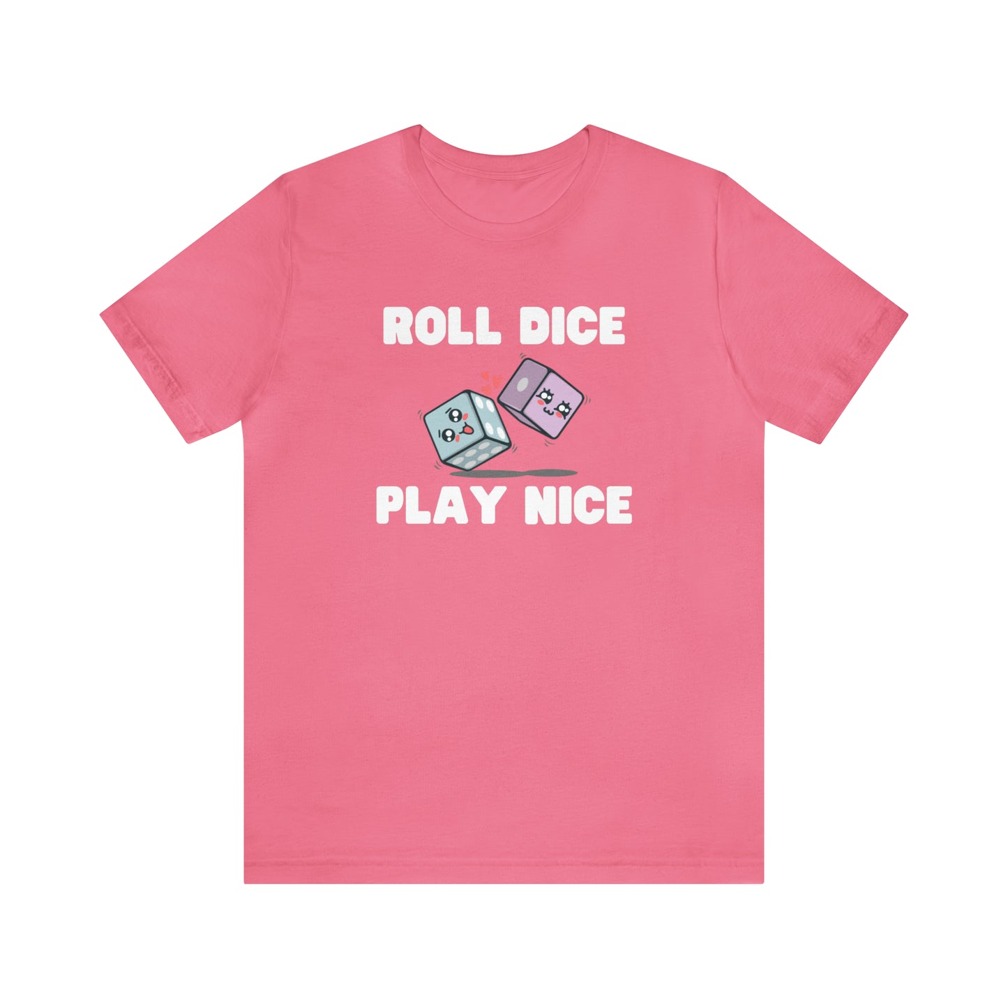 Roll dice play nice - Unisex