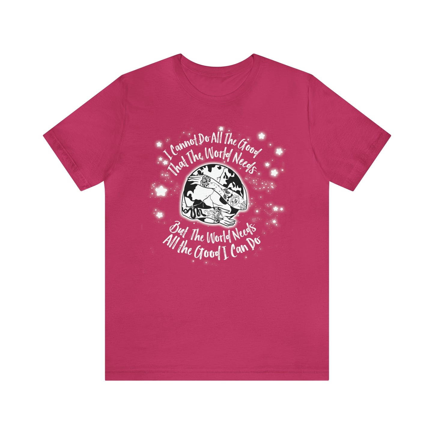 I cannot do all the good the world needs tshirt