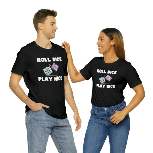 Roll dice play nice - Unisex