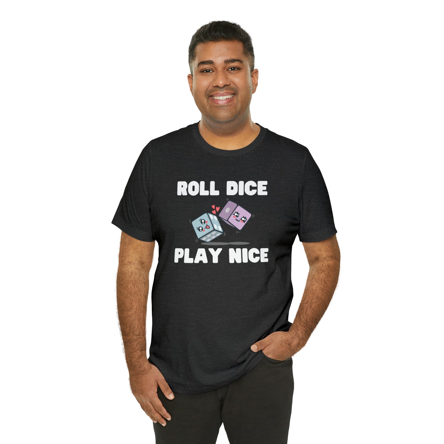Roll dice play nice - Unisex