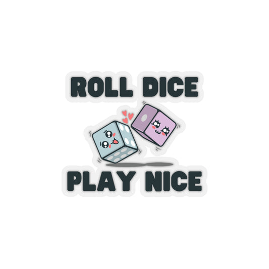 Roll Dice Play Nice kiss-cut sticker