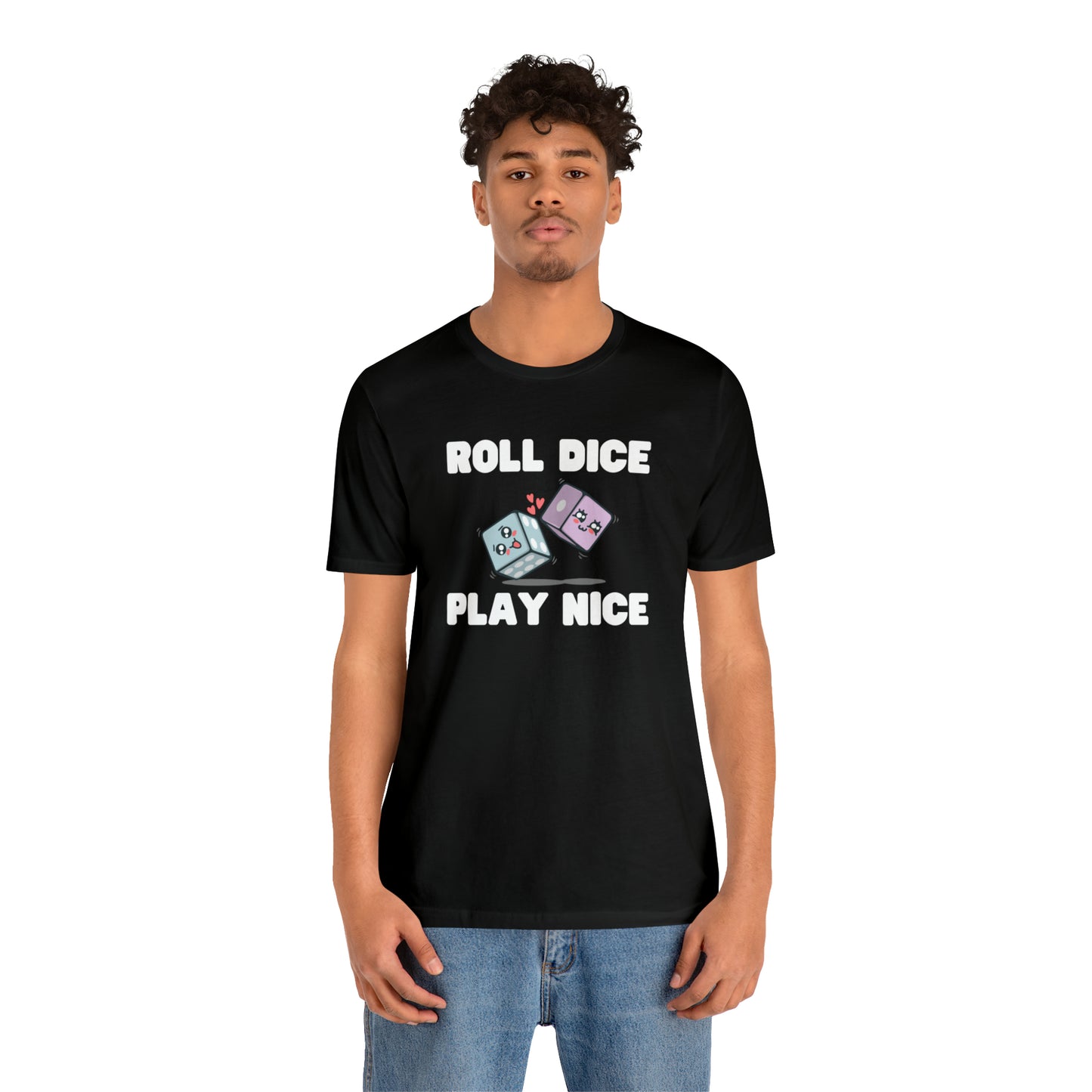 Roll dice play nice - Unisex