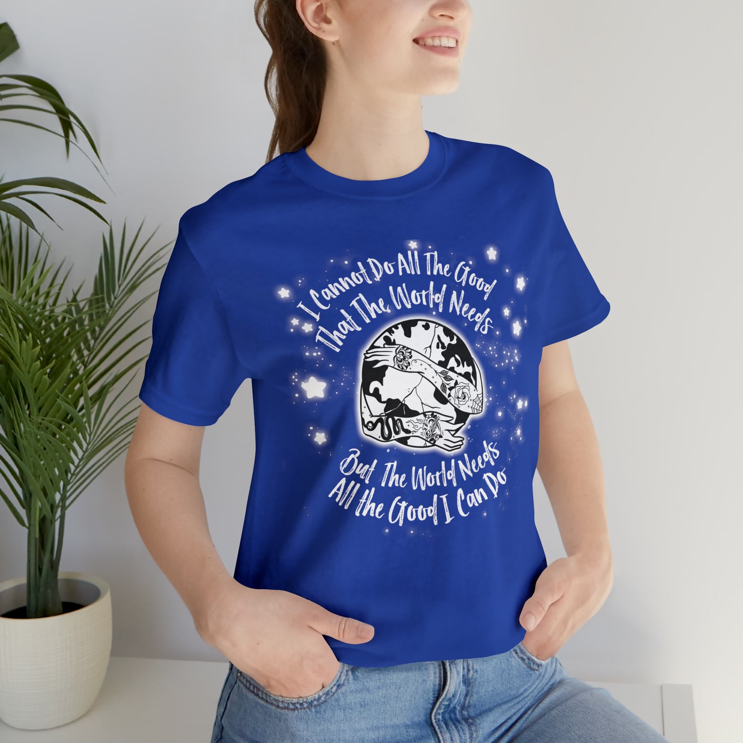 I cannot do all the good the world needs tshirt