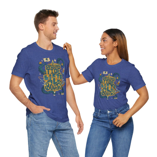 A Rising Tide Lifts All Boats - Unisex