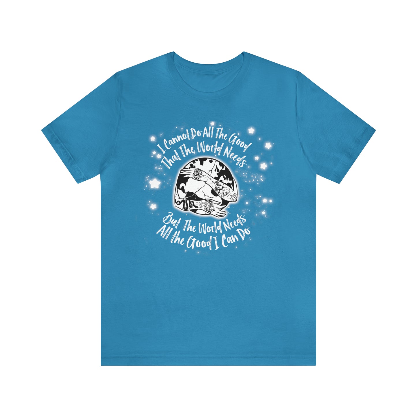 I cannot do all the good the world needs tshirt