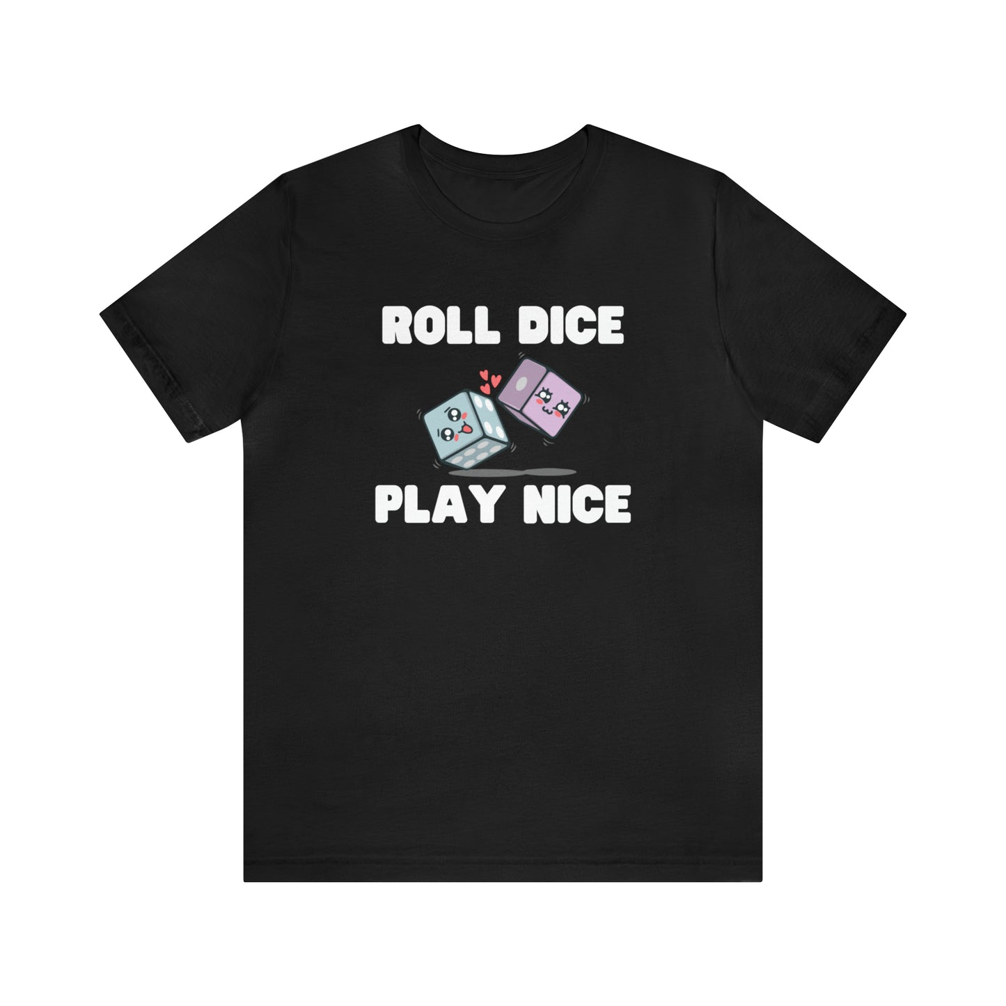 Roll dice play nice - Unisex