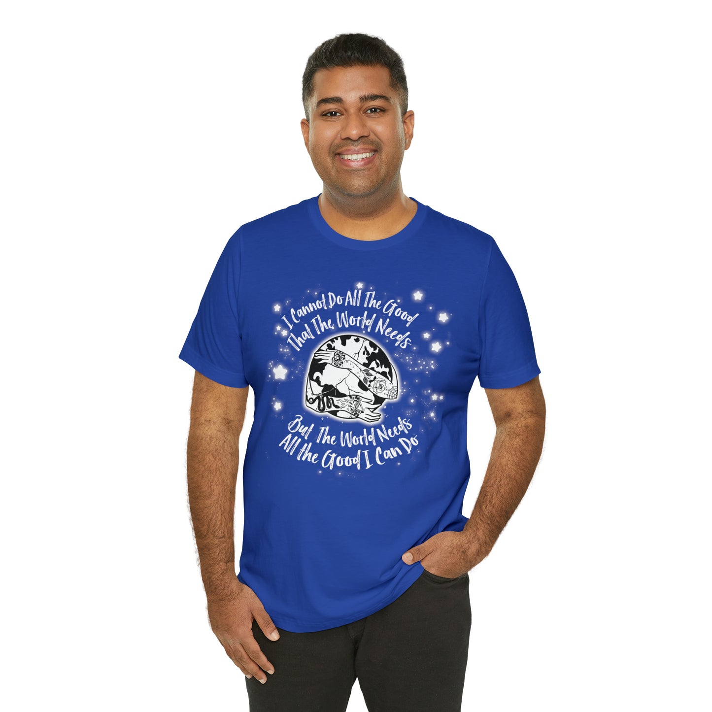 I cannot do all the good the world needs tshirt