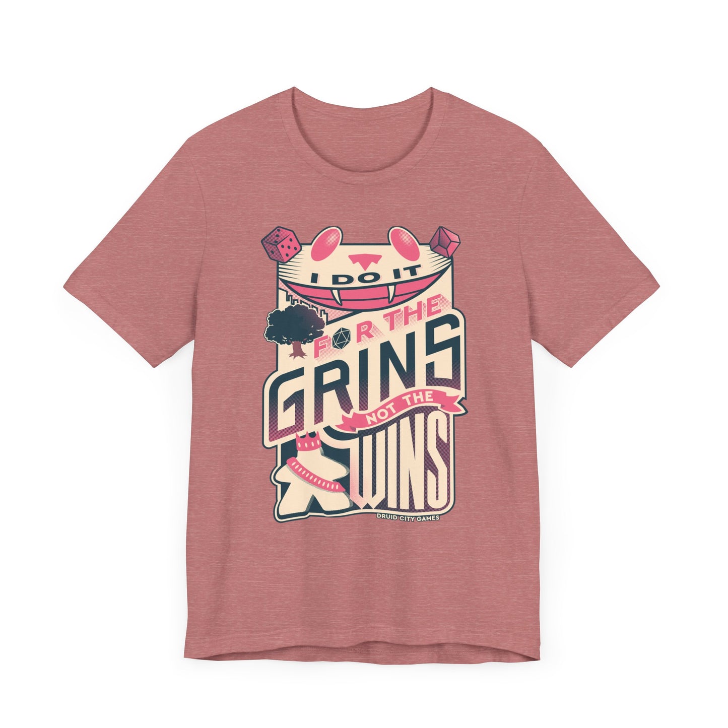 I do it for the Grins not the Wins - Unisex