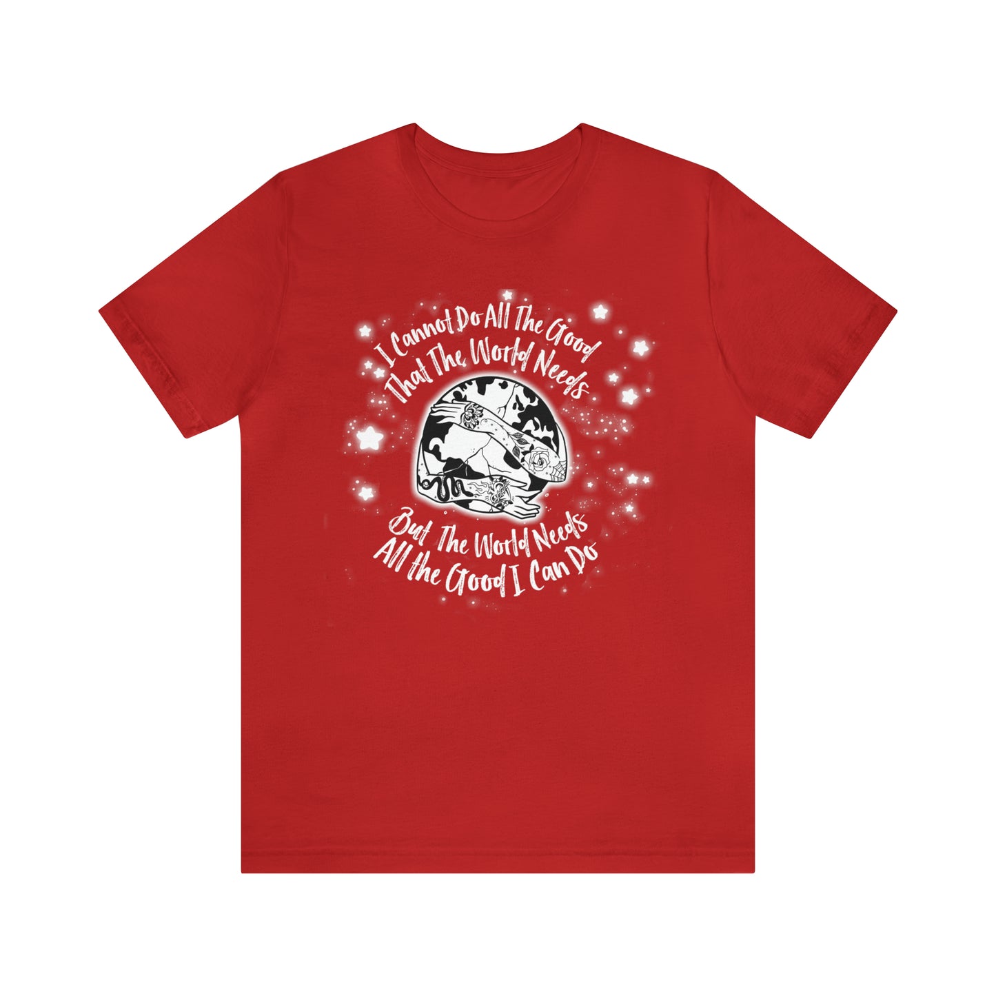 I cannot do all the good the world needs tshirt