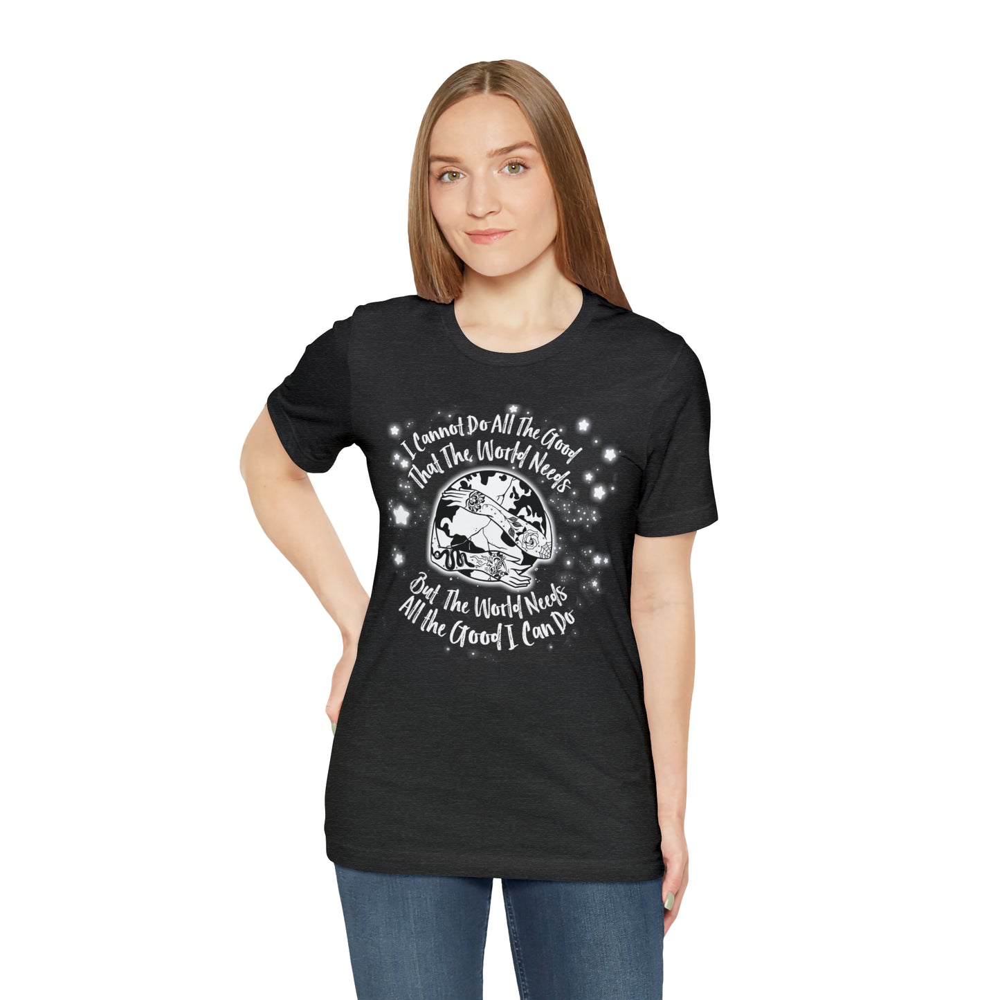 I cannot do all the good the world needs tshirt