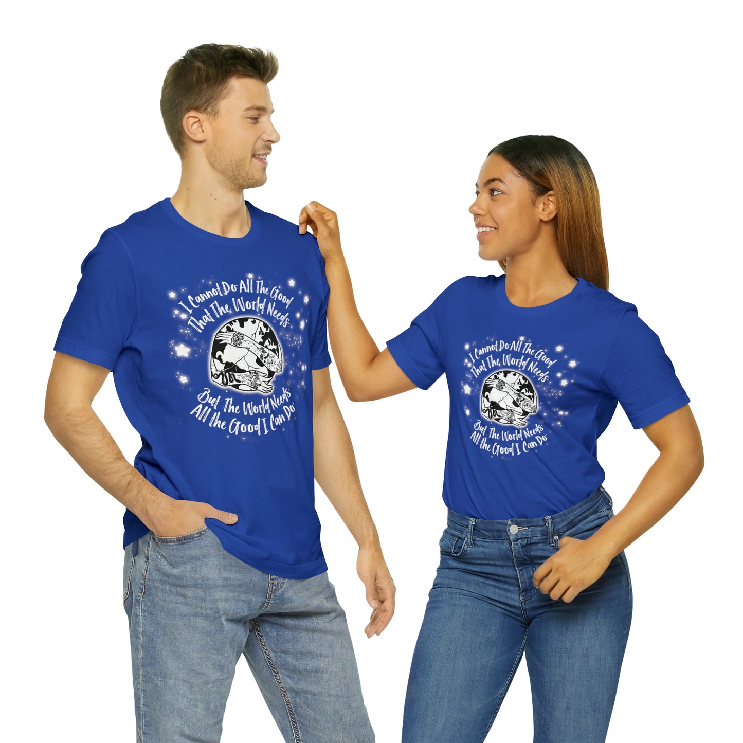 I cannot do all the good the world needs tshirt