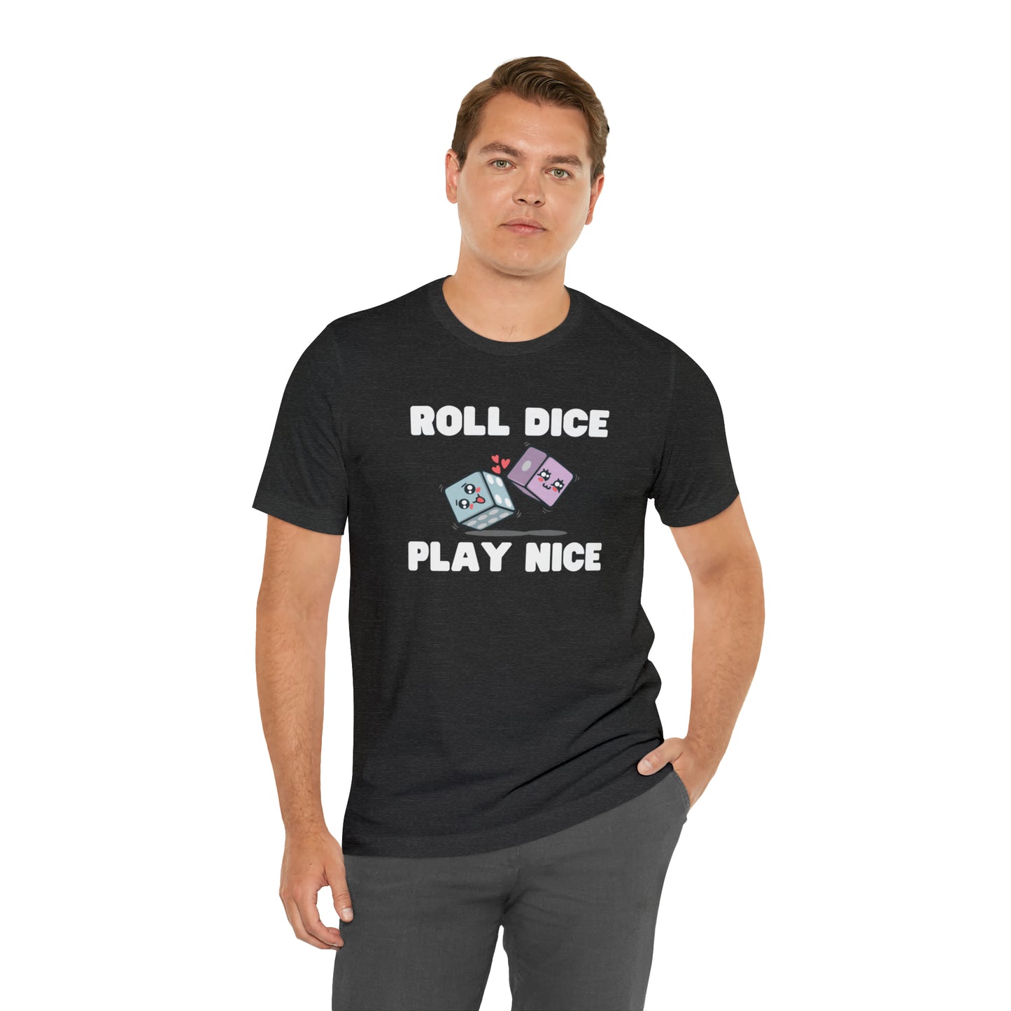 Roll dice play nice - Unisex