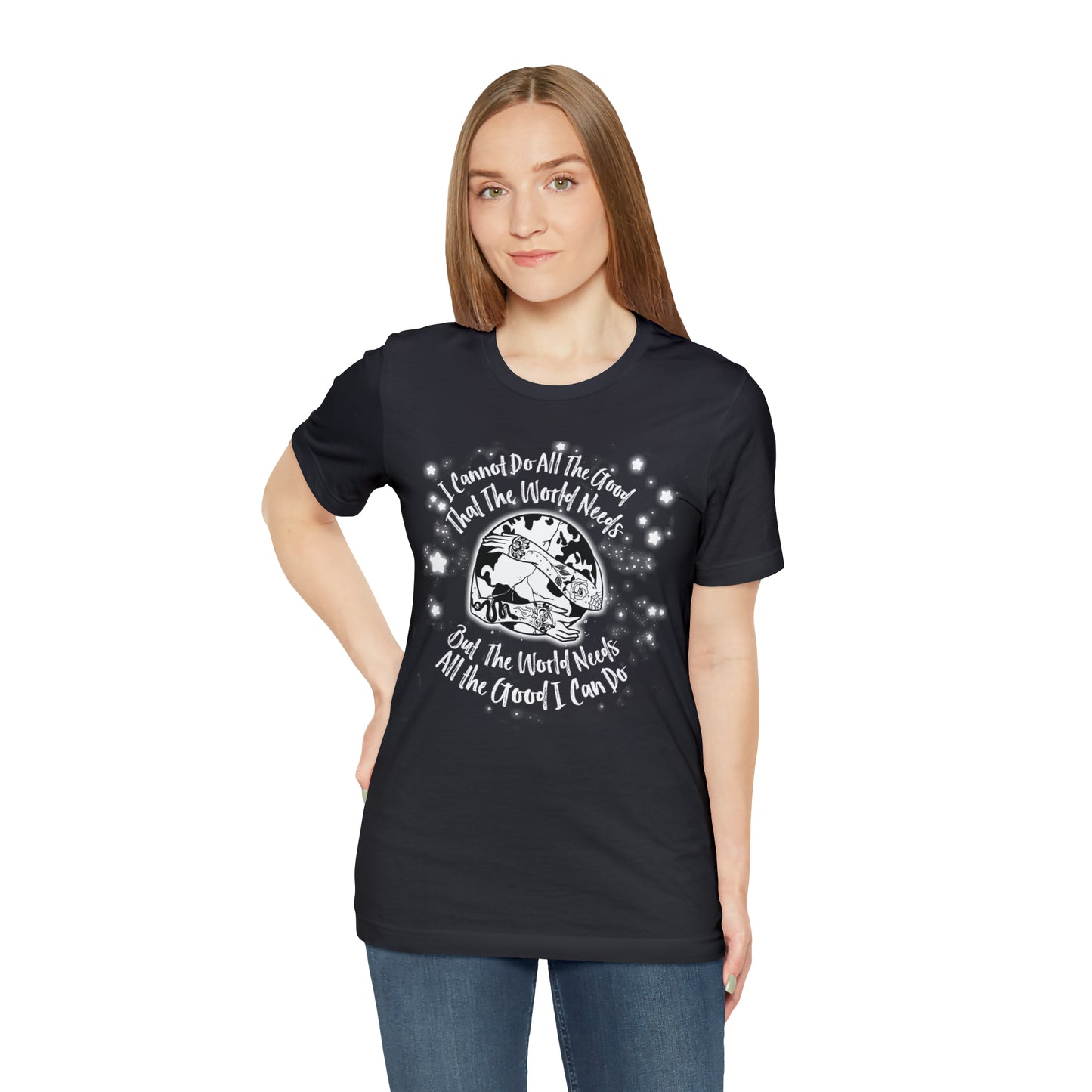 I cannot do all the good the world needs tshirt