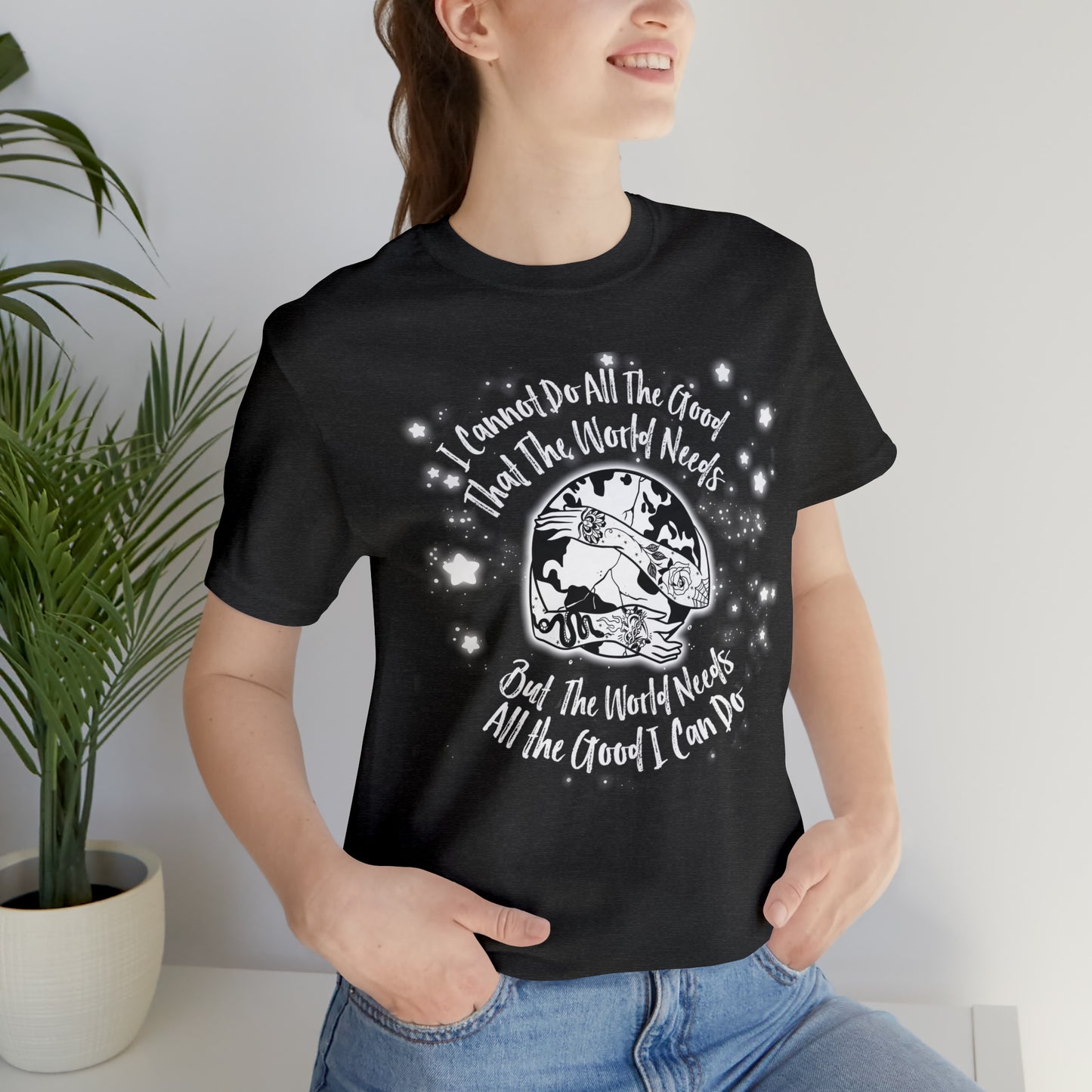 I cannot do all the good the world needs tshirt