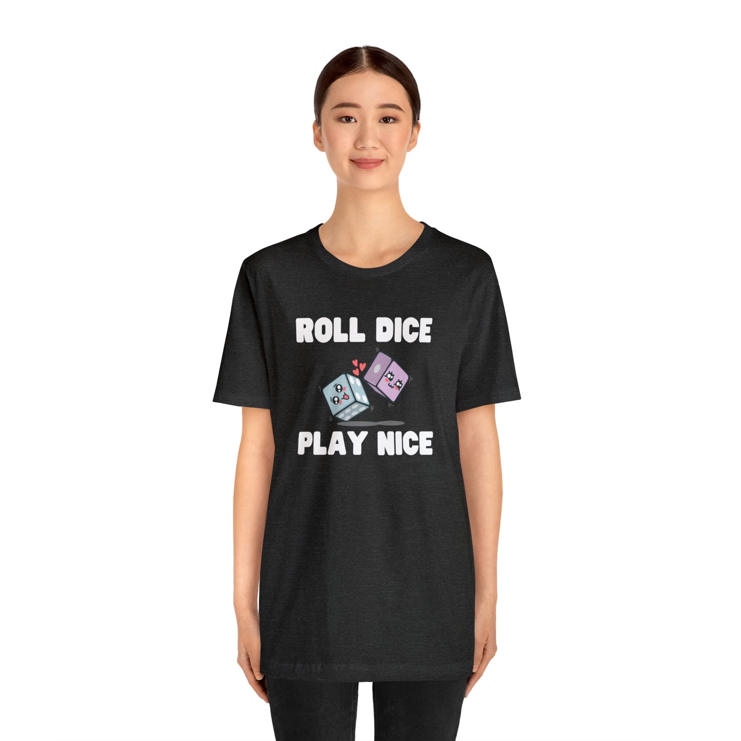 Roll dice play nice - Unisex
