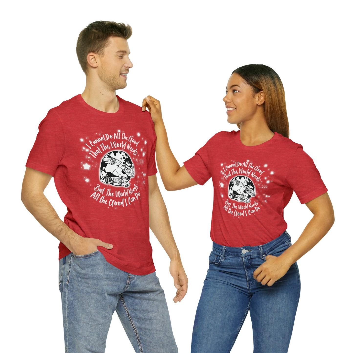I cannot do all the good the world needs tshirt
