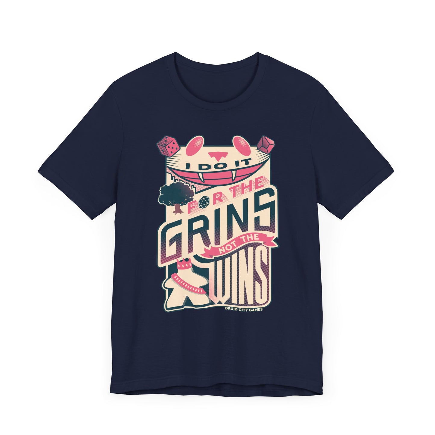I do it for the Grins not the Wins - Unisex