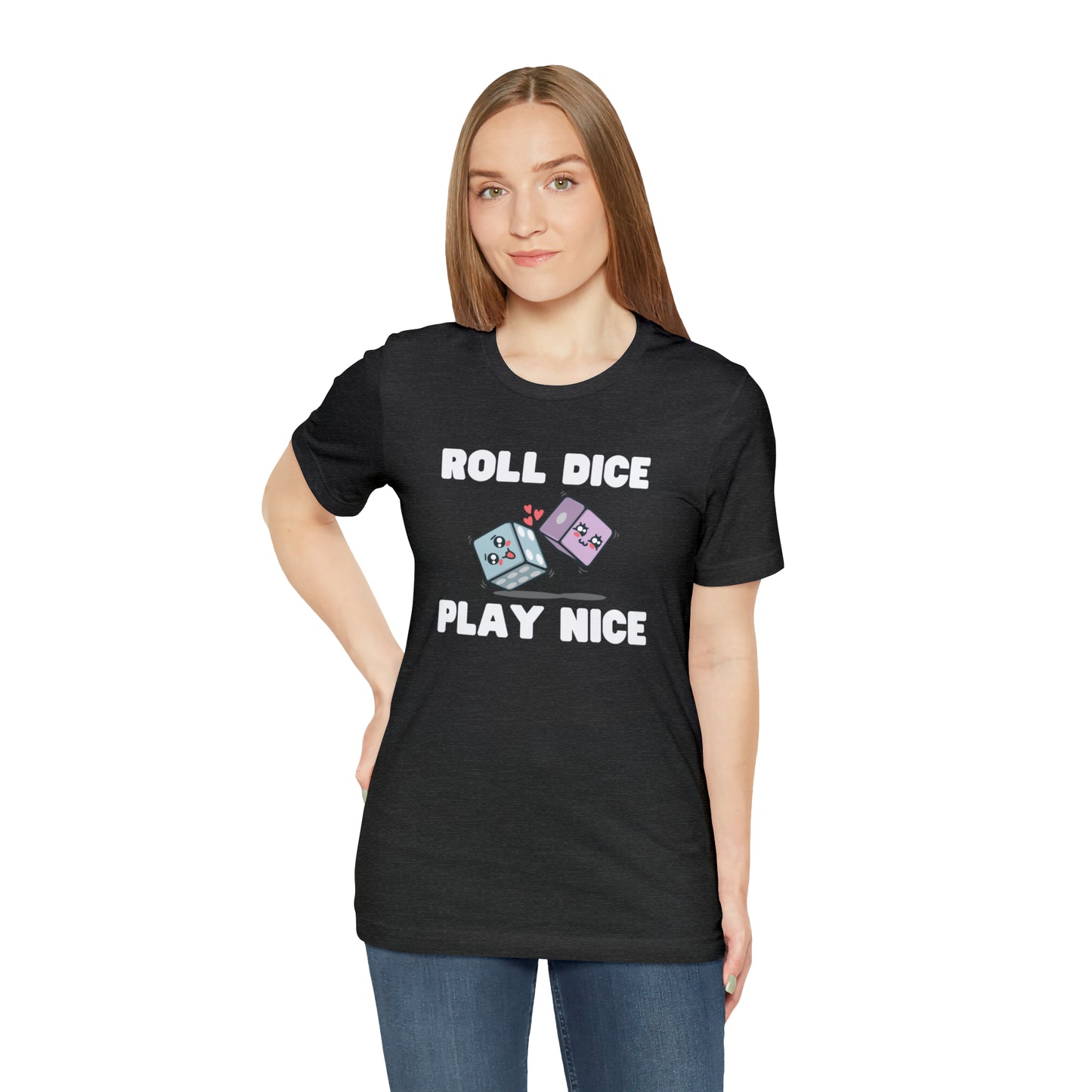 Roll dice play nice - Unisex