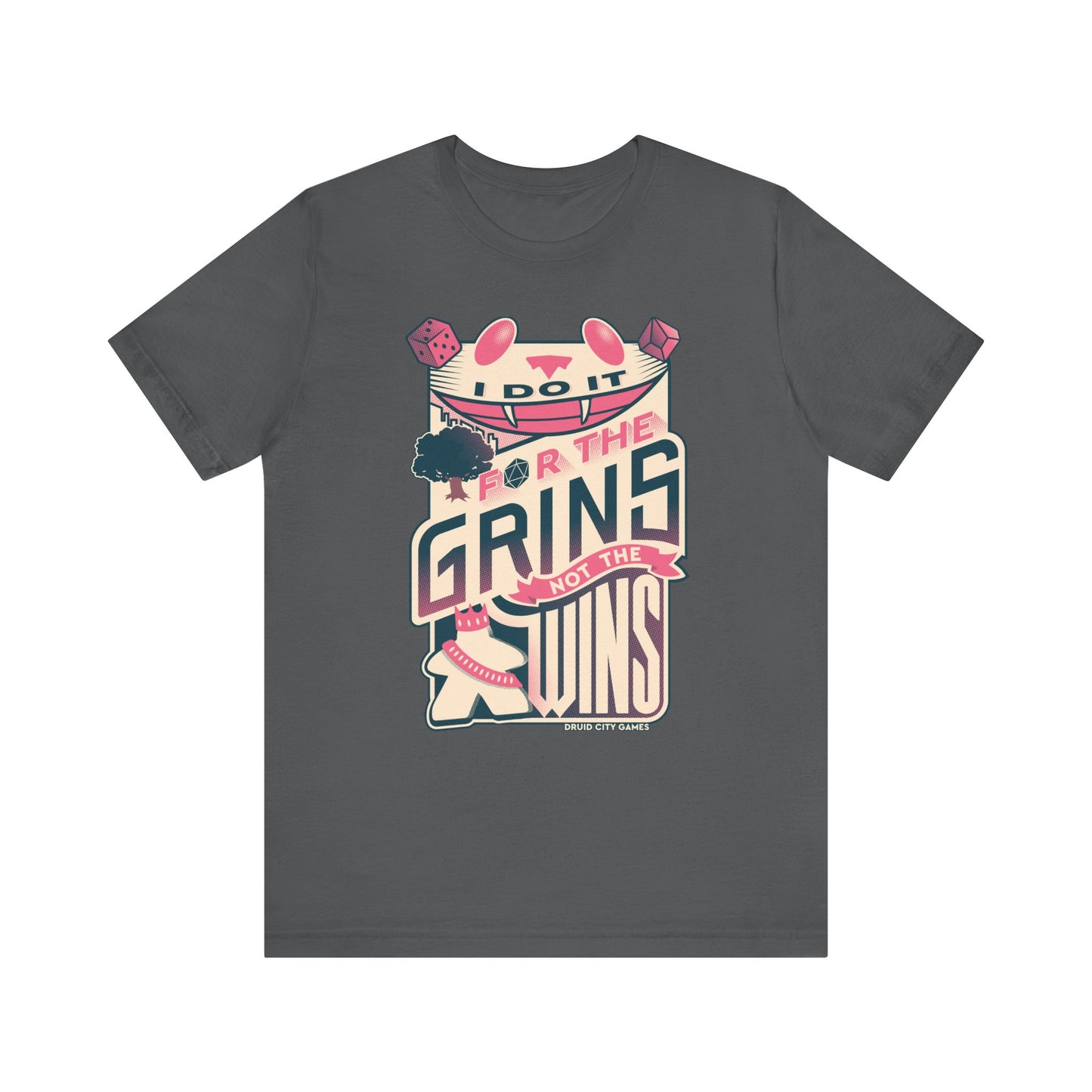 I do it for the Grins not the Wins - Unisex