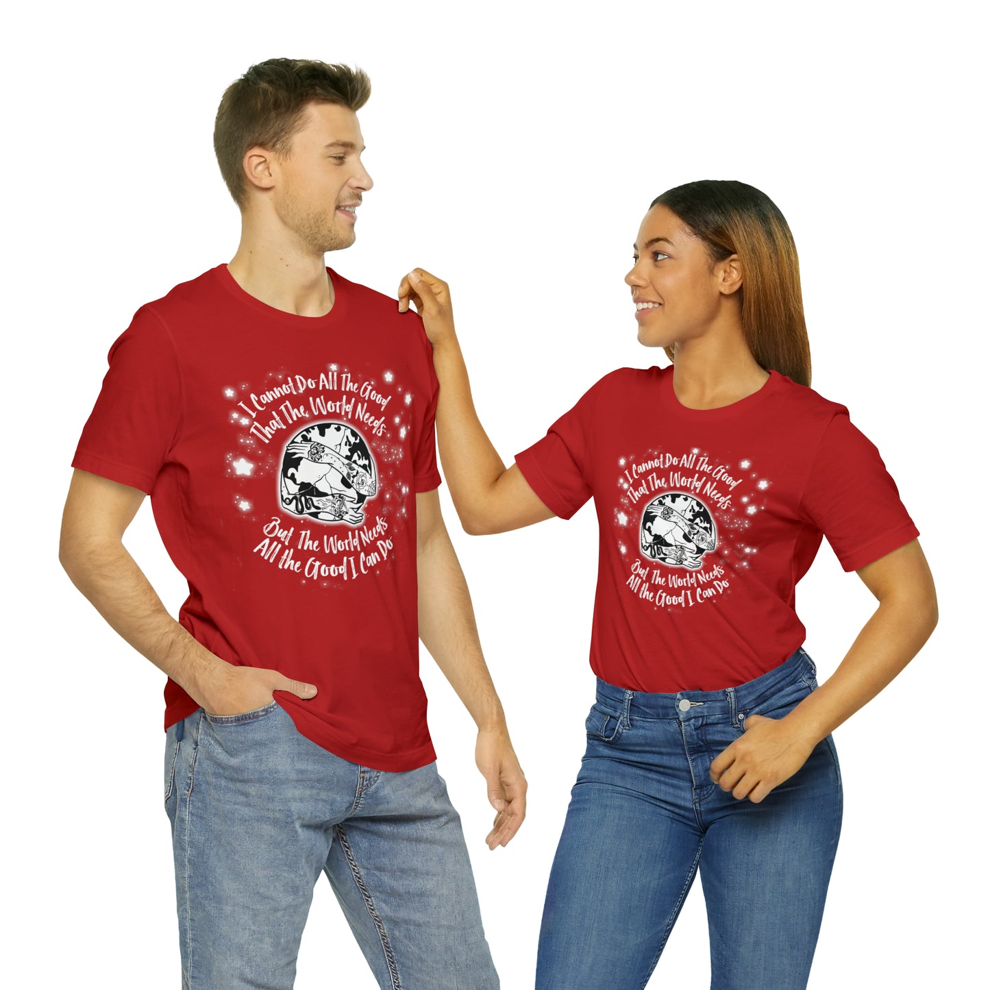 I cannot do all the good the world needs tshirt