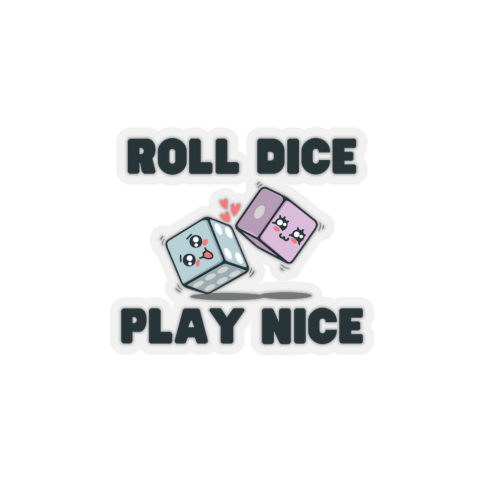 Roll Dice Play Nice kiss-cut sticker – Druid City Games