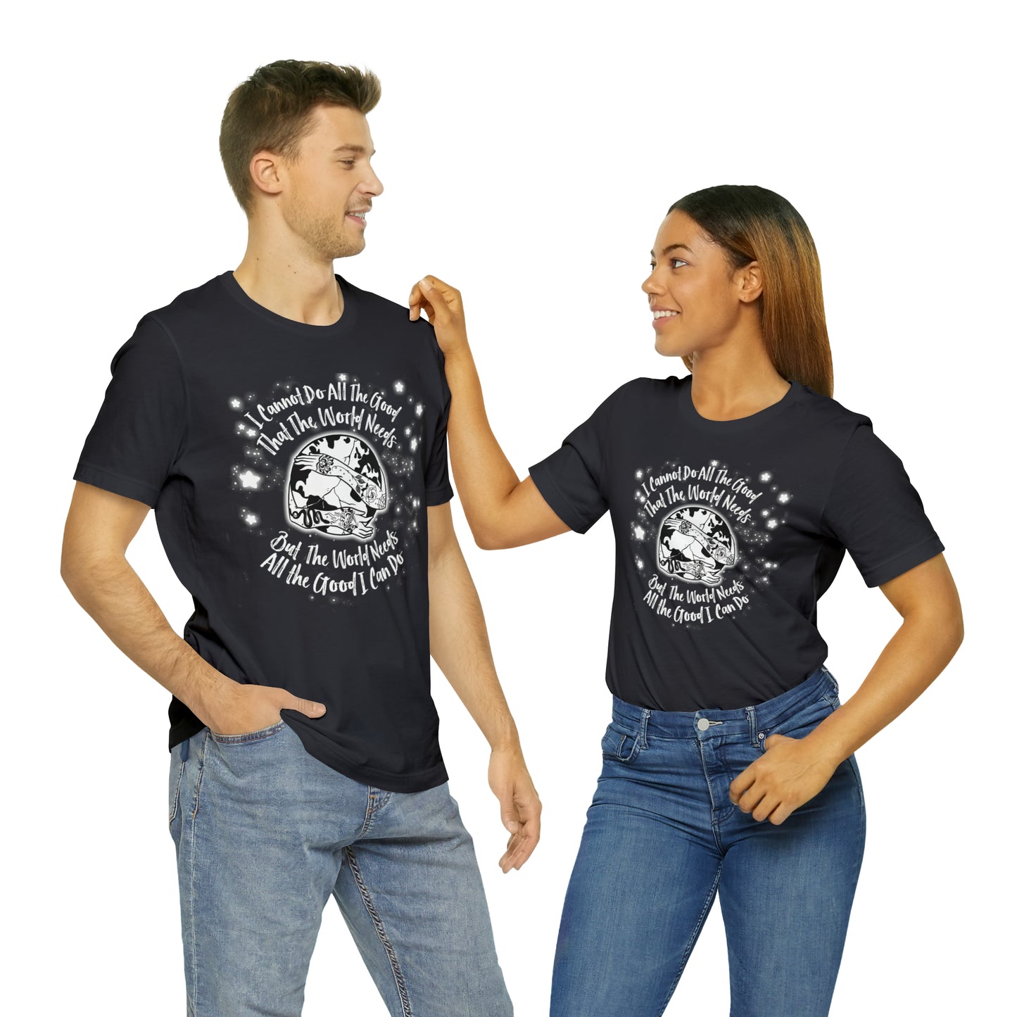 I cannot do all the good the world needs tshirt