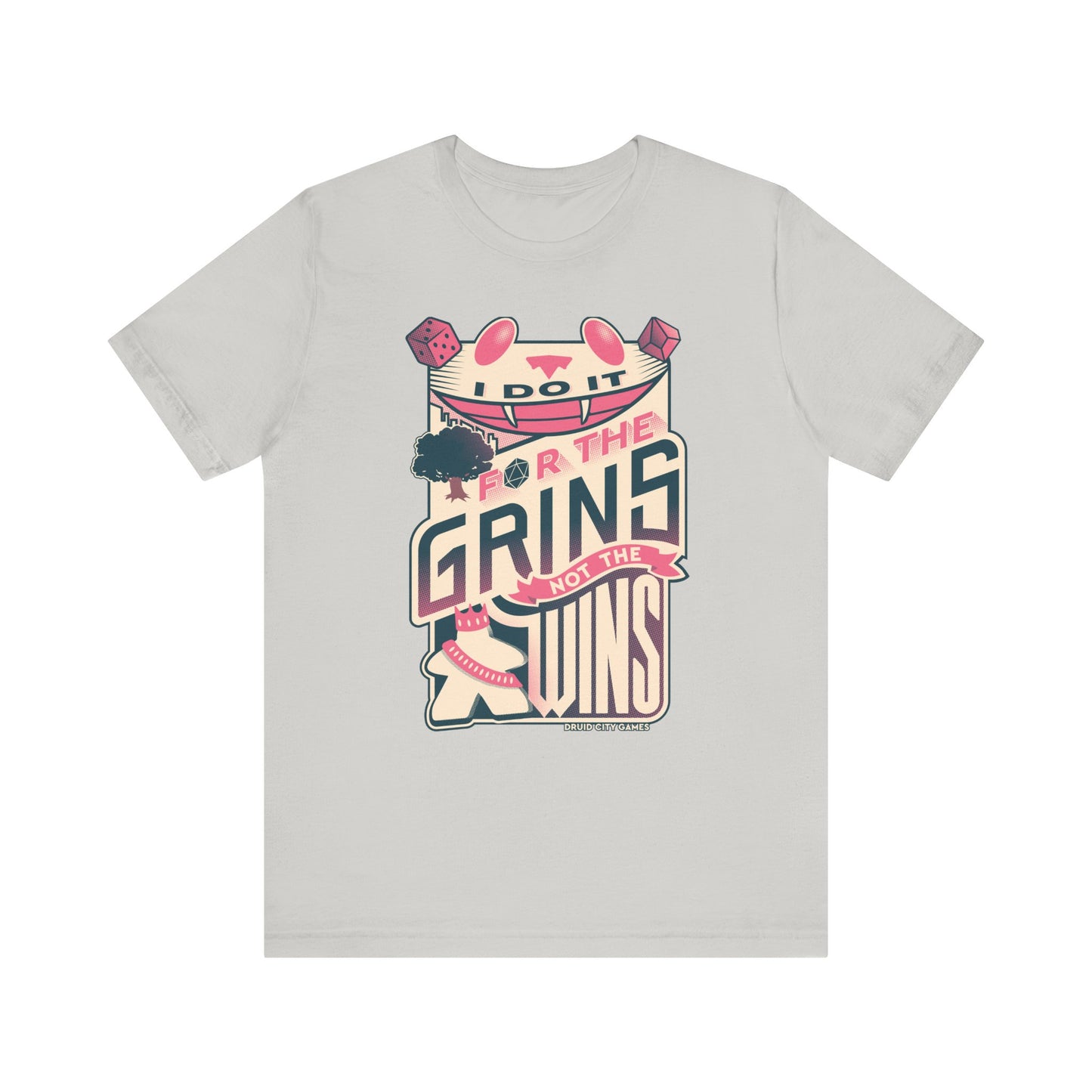 I do it for the Grins not the Wins - Unisex