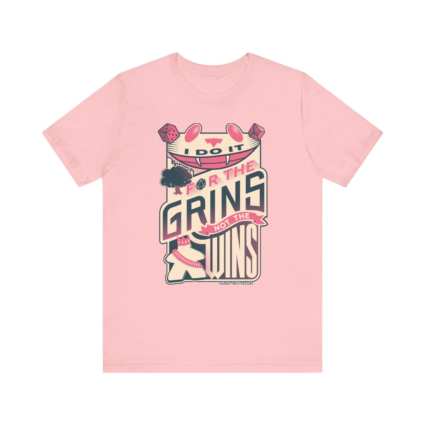 I do it for the Grins not the Wins - Unisex