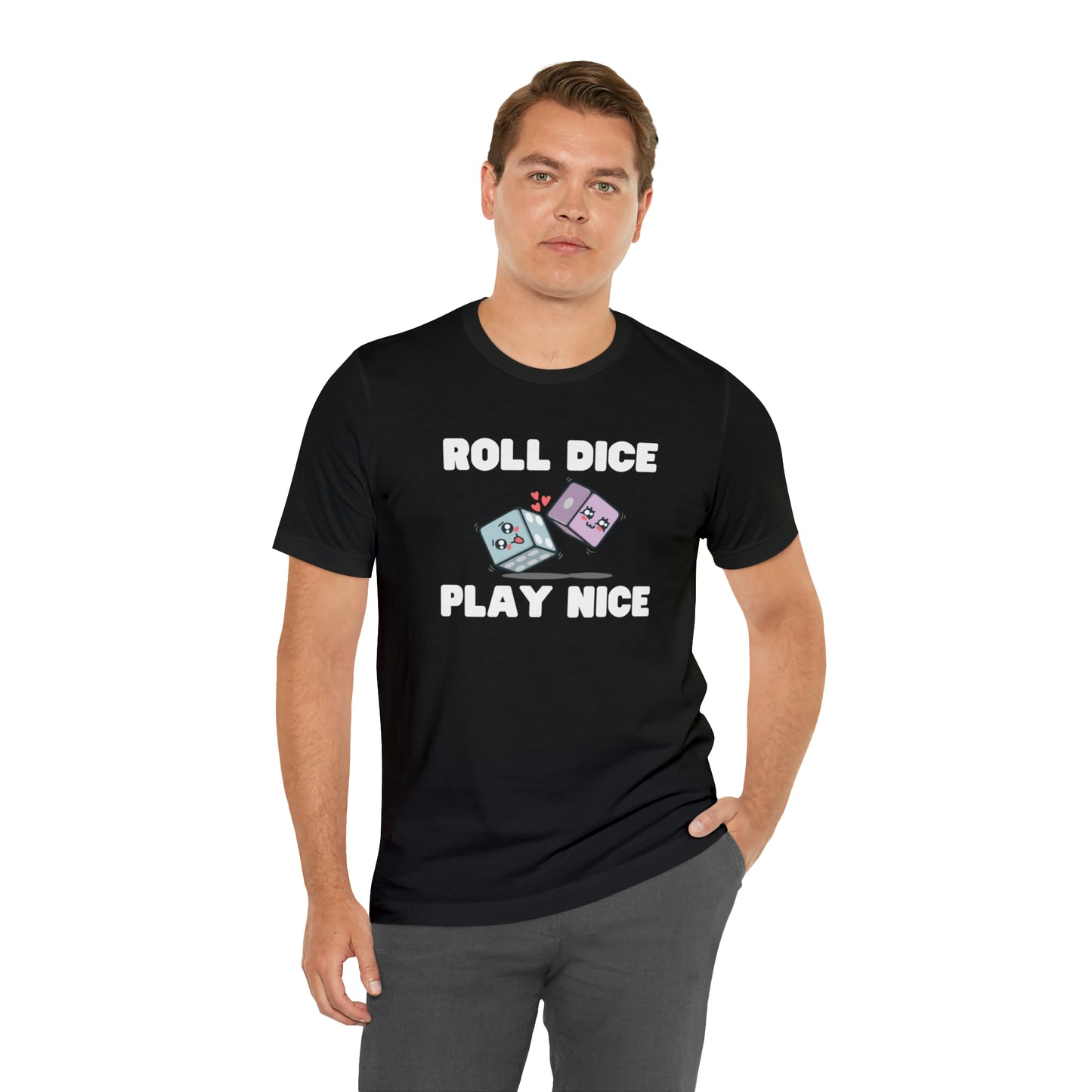 Roll dice play nice - Unisex