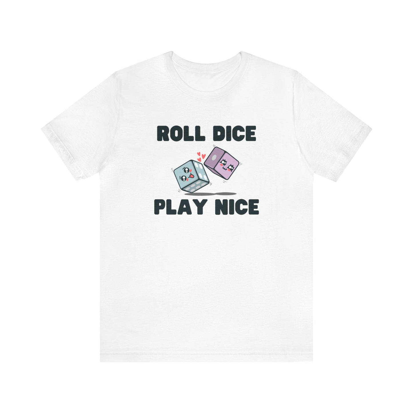 Roll dice play nice - Unisex