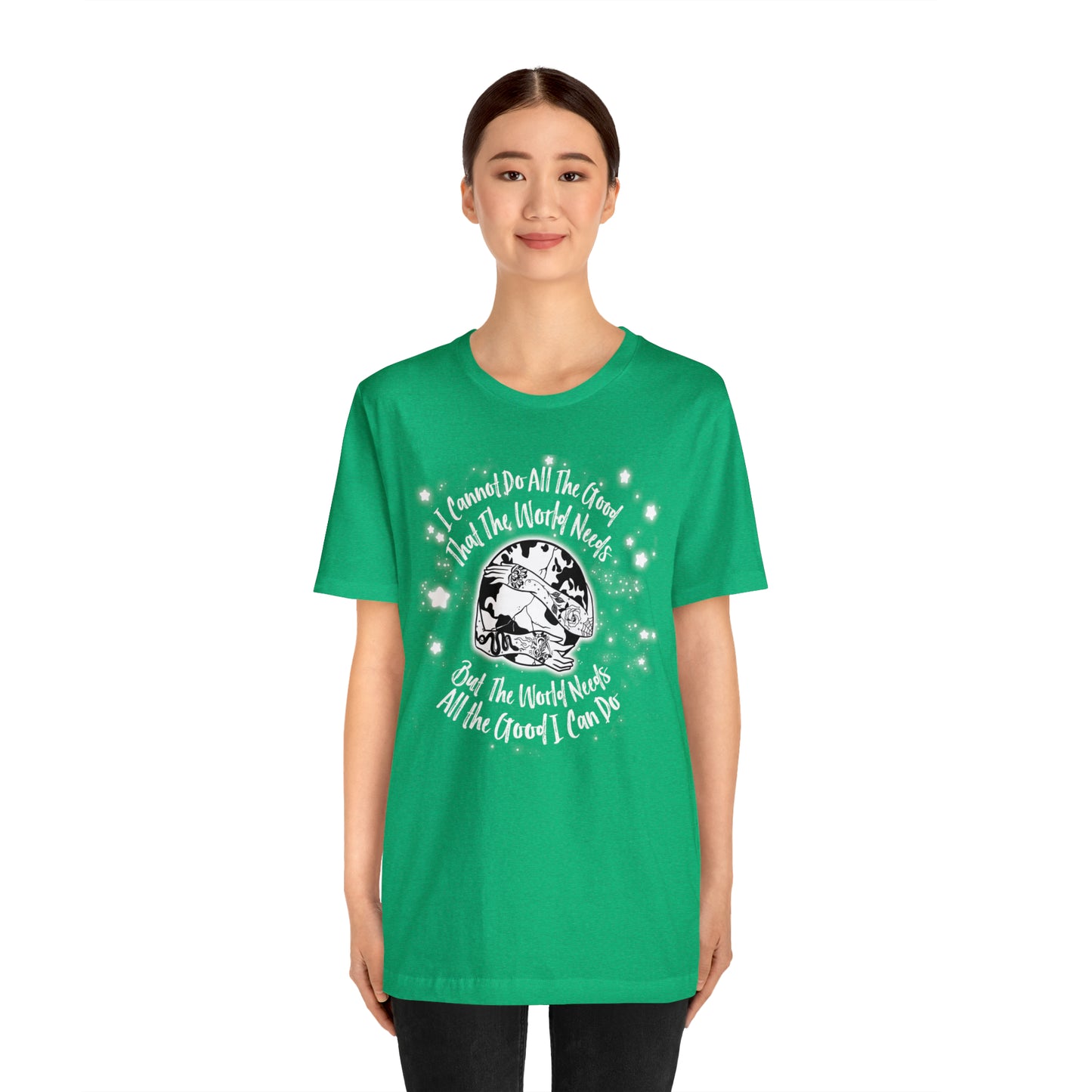 I cannot do all the good the world needs tshirt