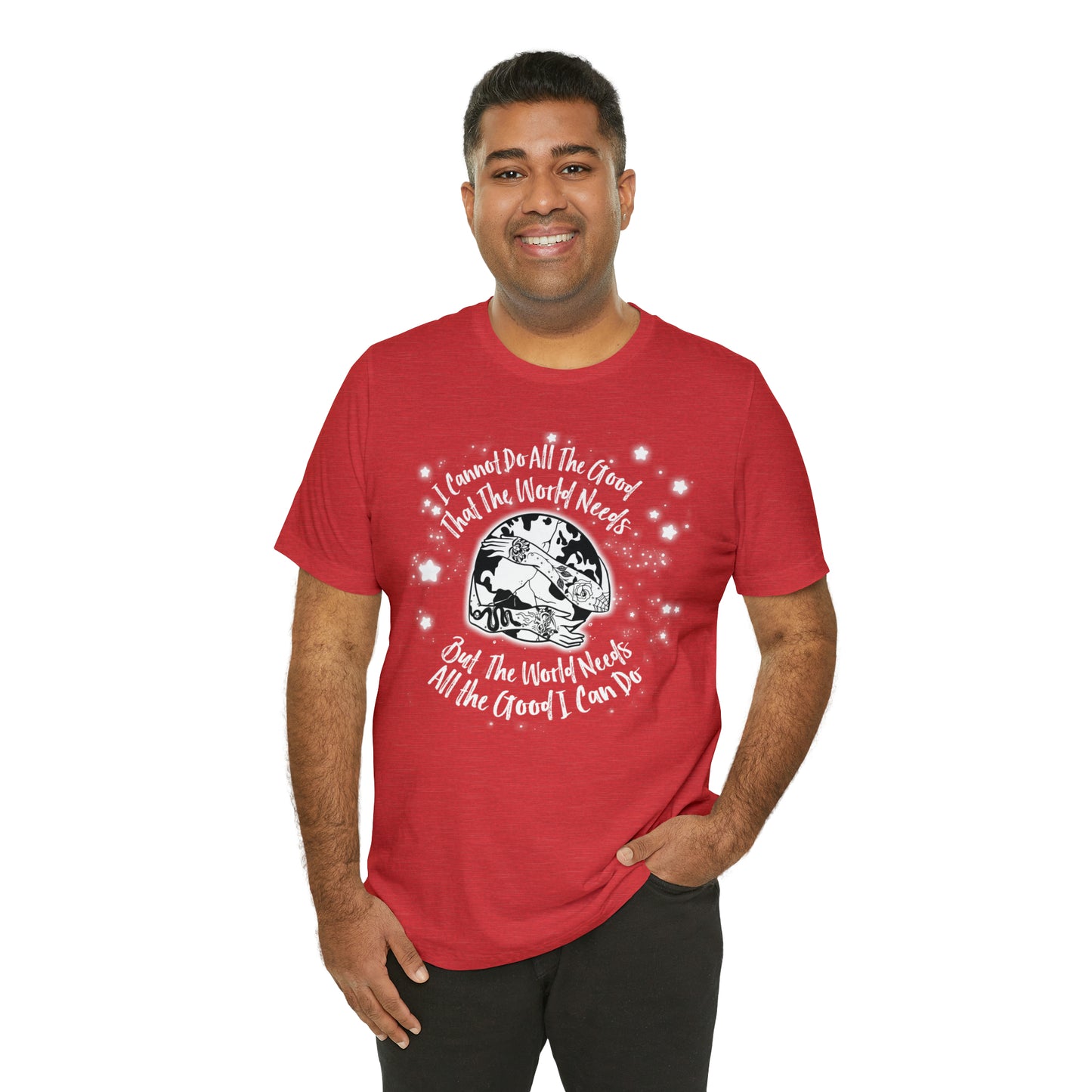 I cannot do all the good the world needs tshirt