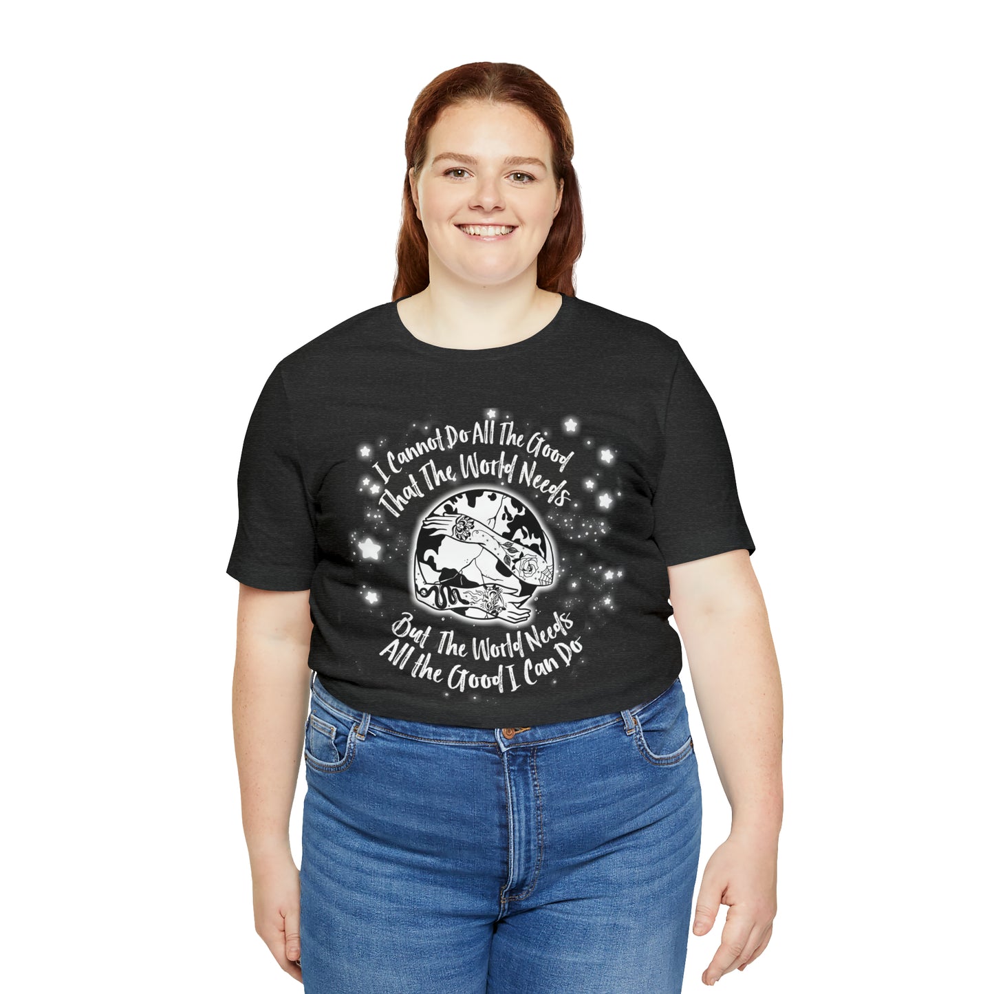 I cannot do all the good the world needs tshirt