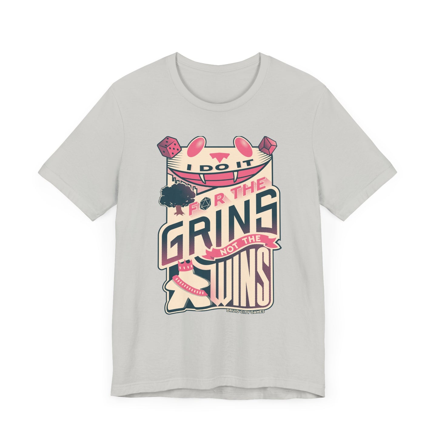 I do it for the Grins not the Wins - Unisex