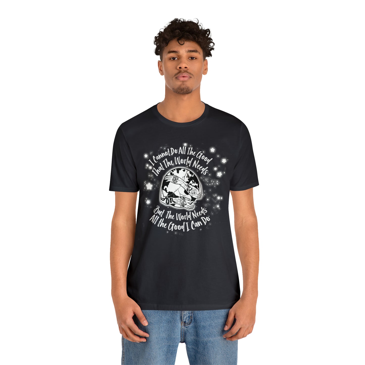 I cannot do all the good the world needs tshirt
